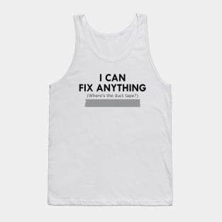 Duck Tape - I can fix anything Where's the duck tape ? Tank Top